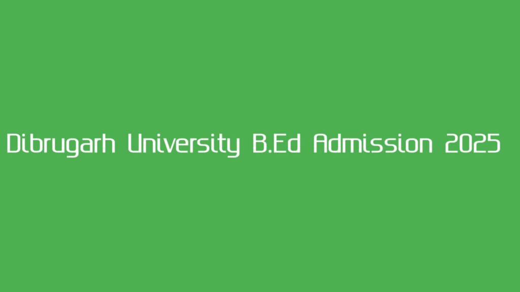 Dibrugarh University B.Ed Admission 2025 CET Result out