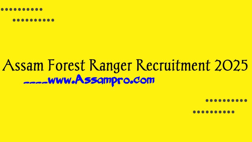 Assam Forest Ranger Recruitment 2025