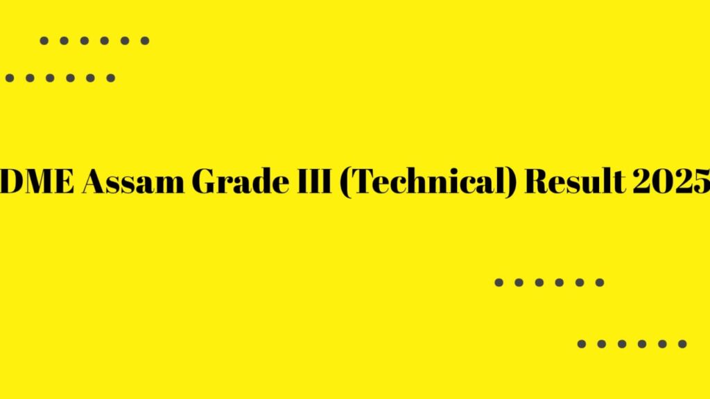 DME Assam Grade III (Technical) Result 2025