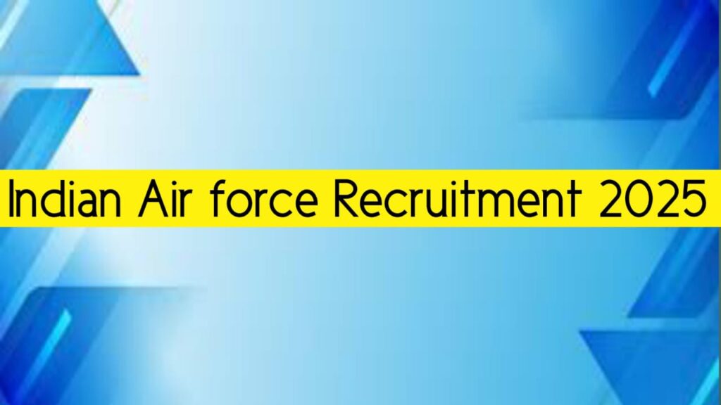 Indian Air Force Recruitment 2025