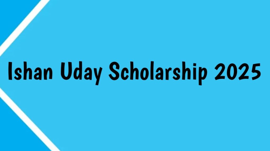 Ishan Uday Scholarship 2025