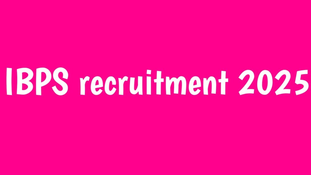 IBPS Recruitment 2025