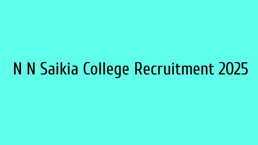 N N Saikia College Recruitment 2025