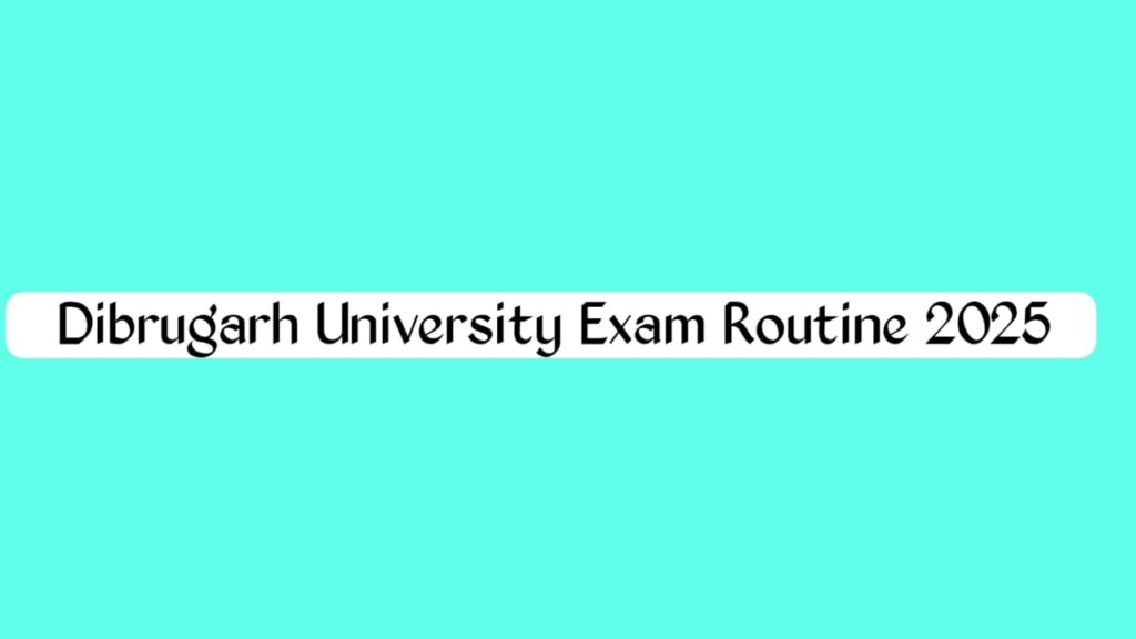 Dibrugrh University Exam Routine 2025