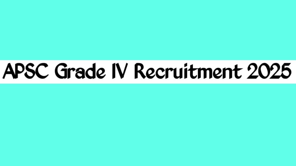 APSC Grade-IV Recruitment 2025