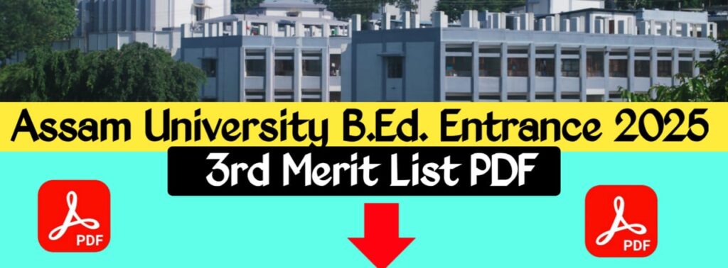 Assam University Bed Admission 3rd Merit List 2025