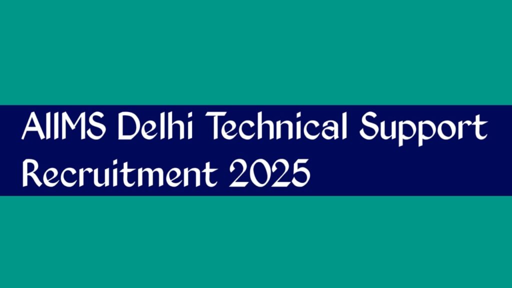 AIIMS Delhi Technical Support Recruitment 2025